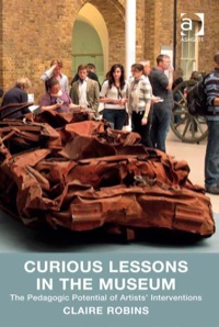 Cover image: Curious Lessons in the Museum: The Pedagogic Potential of Artists' Interventions 9781409436171