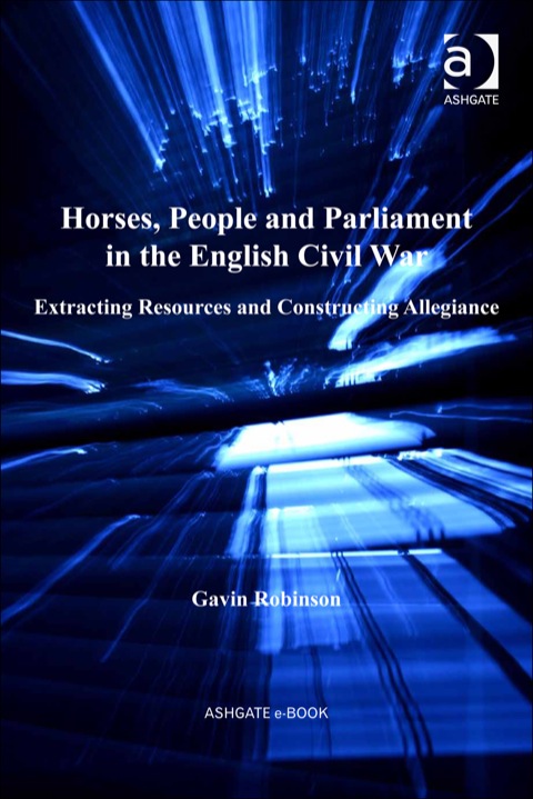 Cover image for book Horses, People and Parliament in the English Civil War: Extracting Resources and Constructing Allegiance