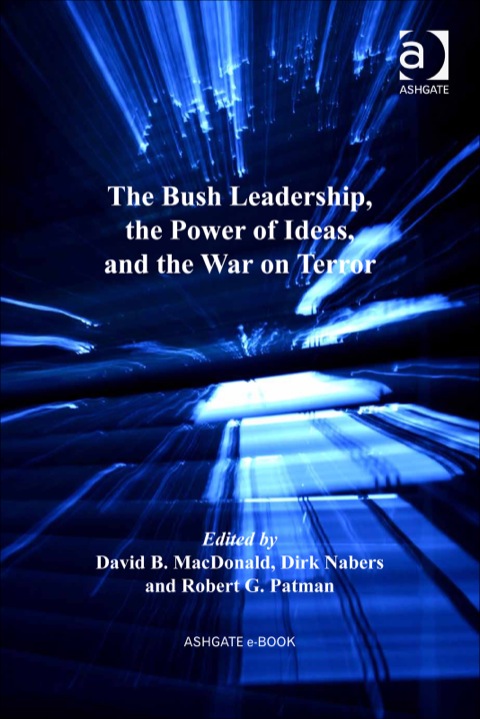 Cover image for book The Bush Leadership, the Power of Ideas, and the War on Terror