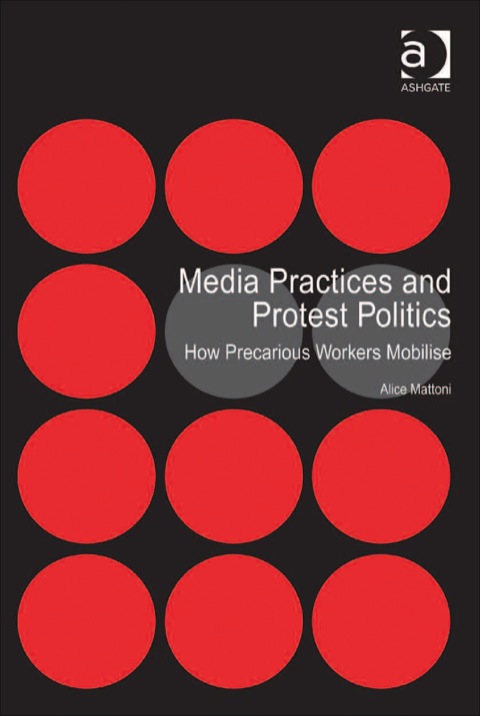 Cover image for book Media Practices and Protest Politics: How Precarious Workers Mobilise