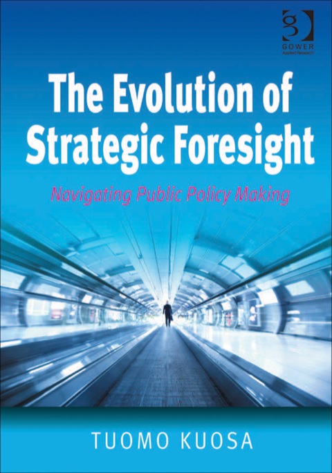 Cover image for book The Evolution of Strategic Foresight: Navigating Public Policy Making