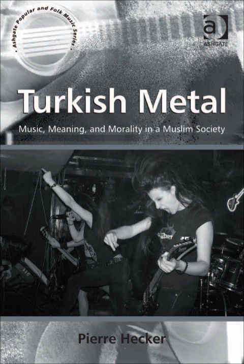 Cover image for book Turkish Metal: Music, Meaning, and Morality in a Muslim Society