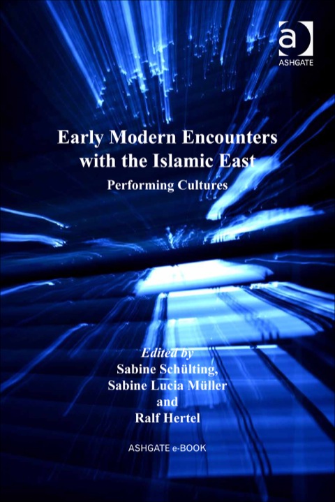Cover image for book Early Modern Encounters with the Islamic East: Performing Cultures
