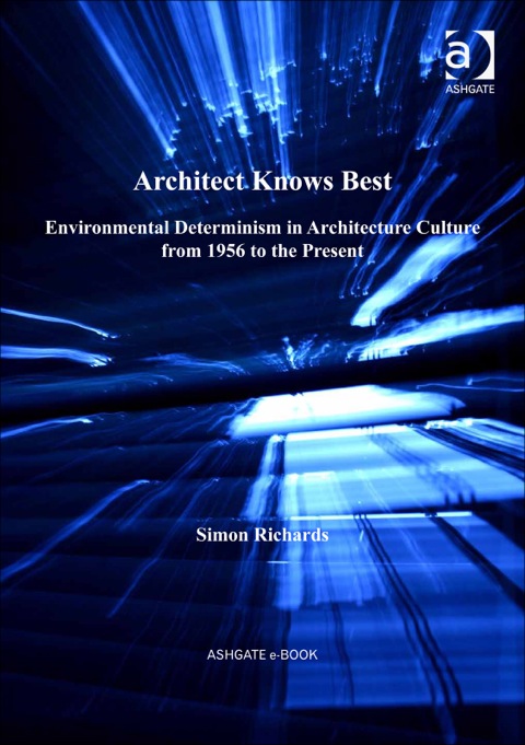 Cover image for book Architect Knows Best: Environmental Determinism in Architecture Culture from 1956 to the Present