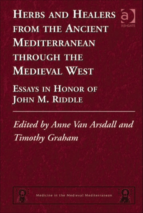 Cover image for book Herbs and Healers from the Ancient Mediterranean through the Medieval West: Essays in Honor of John M. Riddle