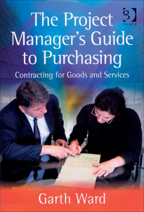 Cover image for book The Project Manager's Guide to Purchasing: Contracting for Goods and Services