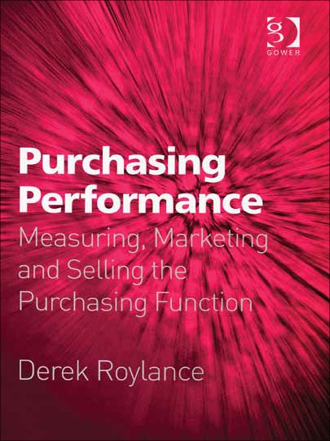 Cover image for book Purchasing Performance: Measuring, Marketing and Selling the Purchasing Function