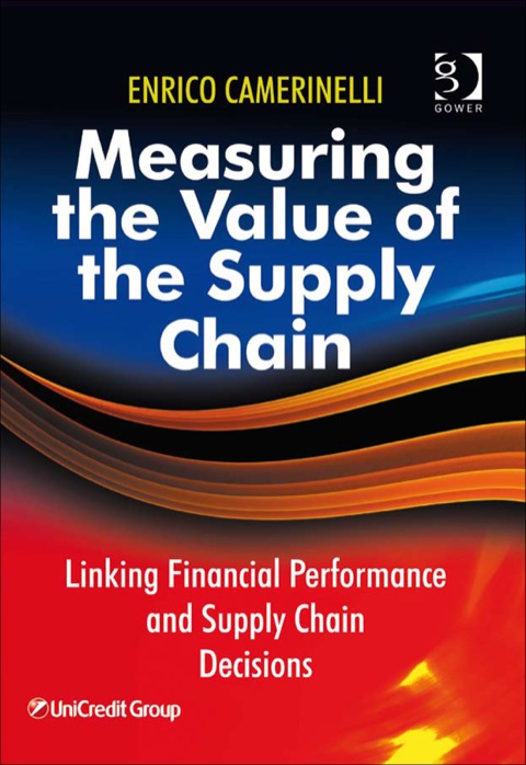 Cover image for book Measuring the Value of the Supply Chain: Linking Financial Performance and Supply Chain Decisions