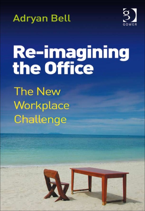 Cover image for book Re-imagining the Office: The New Workplace Challenge