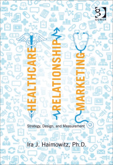 Cover image for book Healthcare Relationship Marketing: Strategy, Design and Measurement