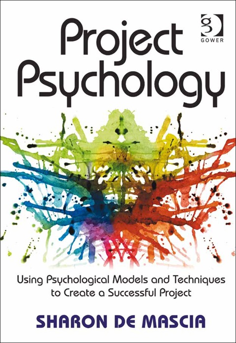 Cover image for book Project Psychology: Using Psychological Models and Techniques to Create a Successful Project