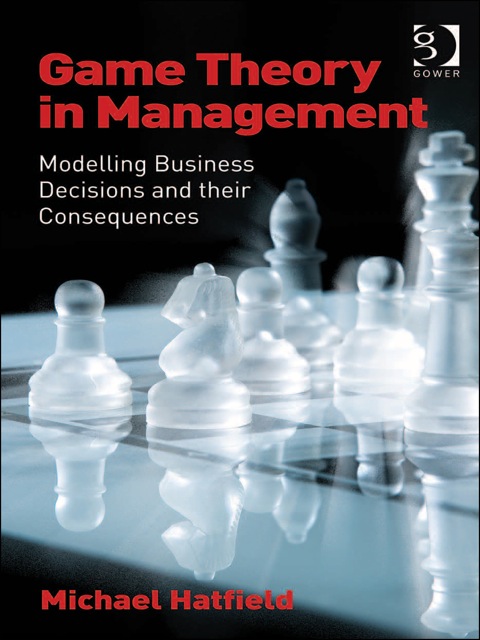 Cover image for book Game Theory in Management: Modelling Business Decisions and their Consequences