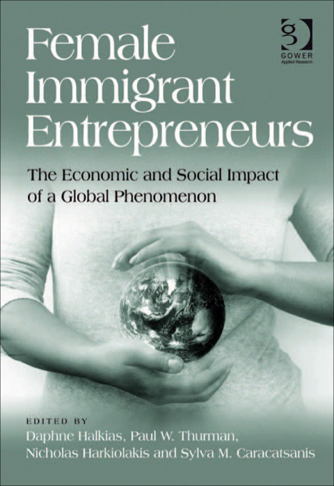 Cover image for book Female Immigrant Entrepreneurs: The Economic and Social Impact of a Global Phenomenon