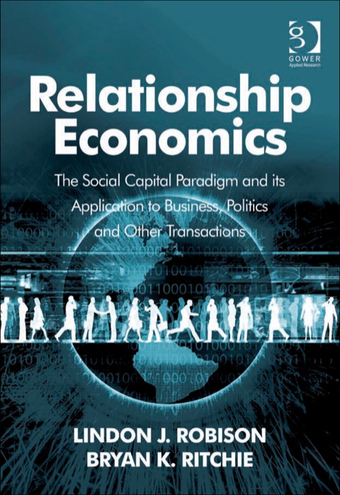 Cover image for book Relationship Economics: The Social Capital Paradigm and its Application to Business, Politics and Other Transactions