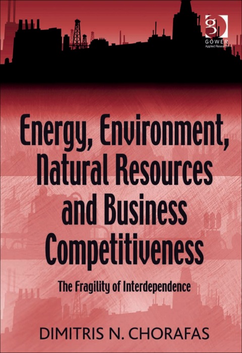 Cover image for book Energy, Environment, Natural Resources and Business Competitiveness: The Fragility of Interdependence