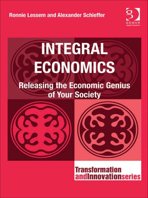Cover image for book Integral Economics: Releasing the Economic Genius of Your Society