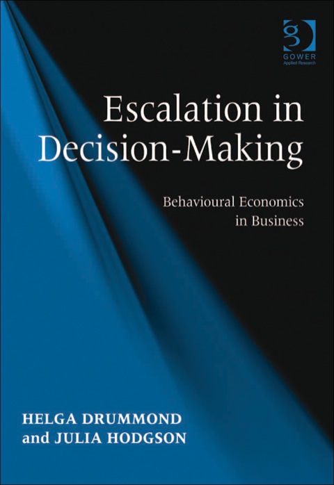 Cover image for book Escalation in Decision-Making: Behavioural Economics in Business