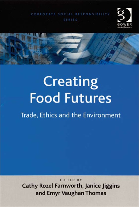 Cover image for book Creating Food Futures: Trade, Ethics and the Environment