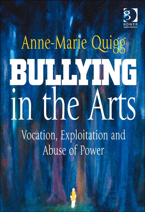 Cover image for book Bullying in the Arts: Vocation, Exploitation and Abuse of Power