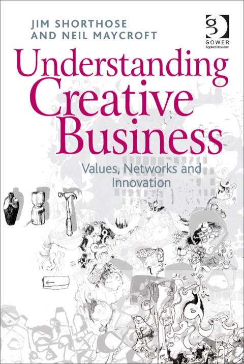 Cover image for book Understanding Creative Business: Values, Networks and Innovation
