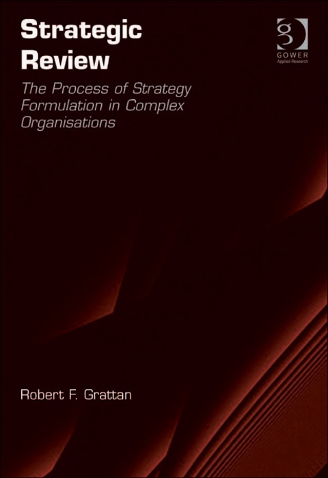 Cover image for book Strategic Review: The Process of Strategy Formulation in Complex Organisations