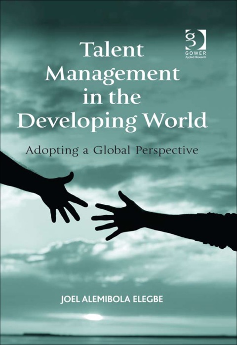 Cover image for book Talent Management in the Developing World: Adopting a Global Perspective