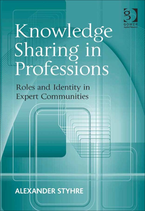 Cover image for book Knowledge Sharing in Professions: Roles and Identity in Expert Communities
