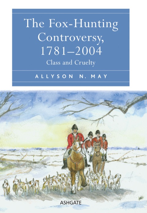 Cover image for book The Fox-Hunting Controversy, 1781–2004: Class and Cruelty