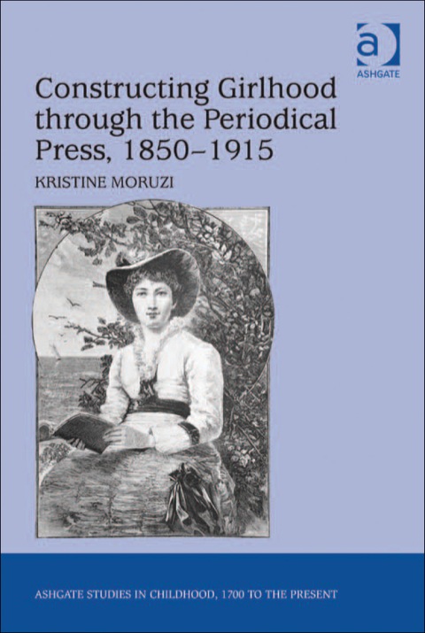 Cover image for book Constructing Girlhood through the Periodical Press, 1850–1915