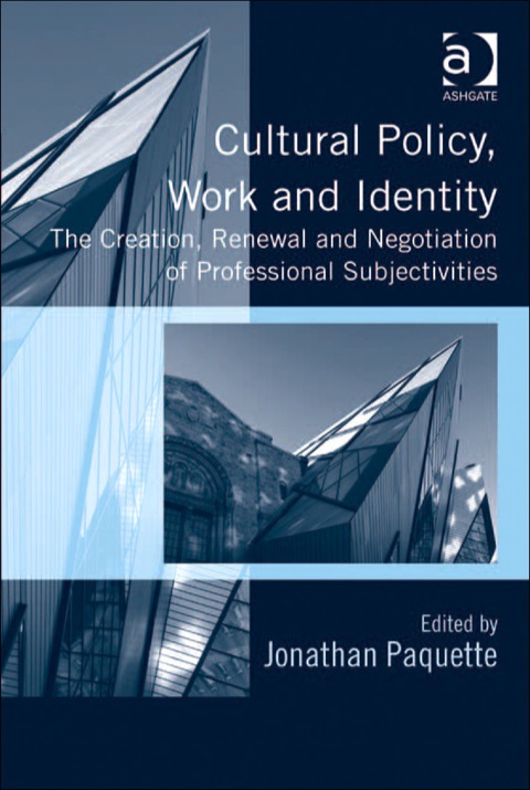 Cover image for book Cultural Policy, Work and Identity: The Creation, Renewal and Negotiation of Professional Subjectivities