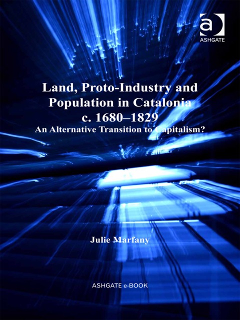 Cover image for book Land, Proto-Industry and Population in Catalonia, c. 1680-1829: An Alternative Transition to Capitalism?