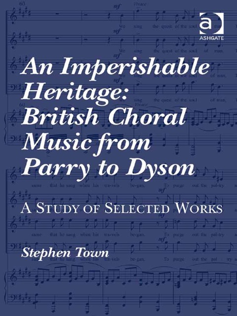 Cover image for book An Imperishable Heritage: British Choral Music from Parry to Dyson: A Study of Selected Works