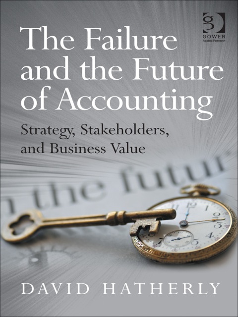 Cover image for book The Failure and the Future of Accounting: Strategy, Stakeholders, and Business Value