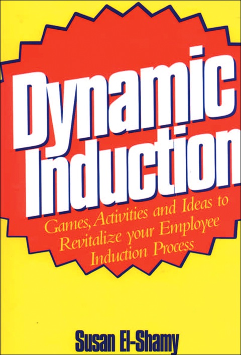 Cover image for book Dynamic Induction: Games, Activities and Ideas to Revitalize your Employee Induction Process