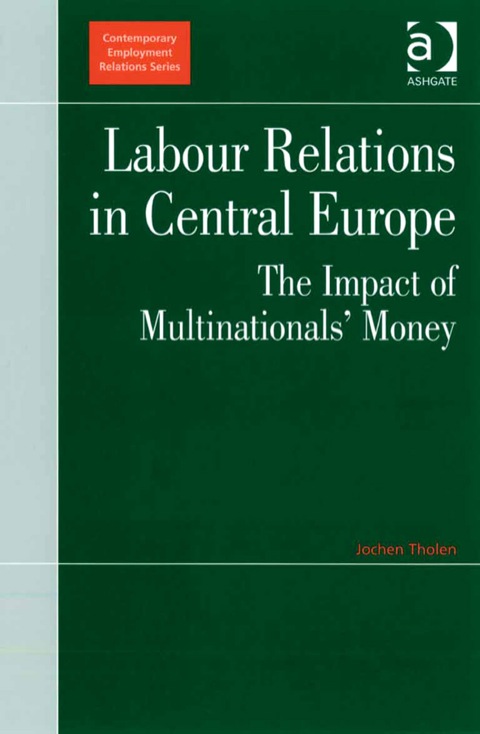 Cover image for book Labour Relations in Central Europe: The Impact of Multinationals' Money