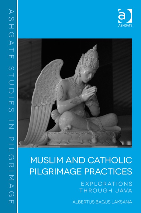 Cover image for book Muslim and Catholic Pilgrimage Practices: Explorations Through Java