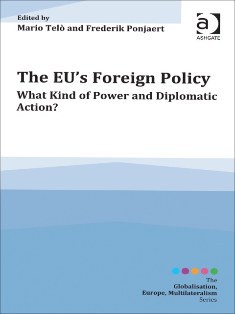 Cover image for book The EU's Foreign Policy: What Kind of Power and Diplomatic Action?