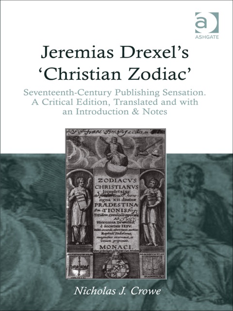 Cover image for book Jeremias Drexel's 'Christian Zodiac': Seventeenth-Century Publishing Sensation. A Critical Edition, Translated and with an Introduction