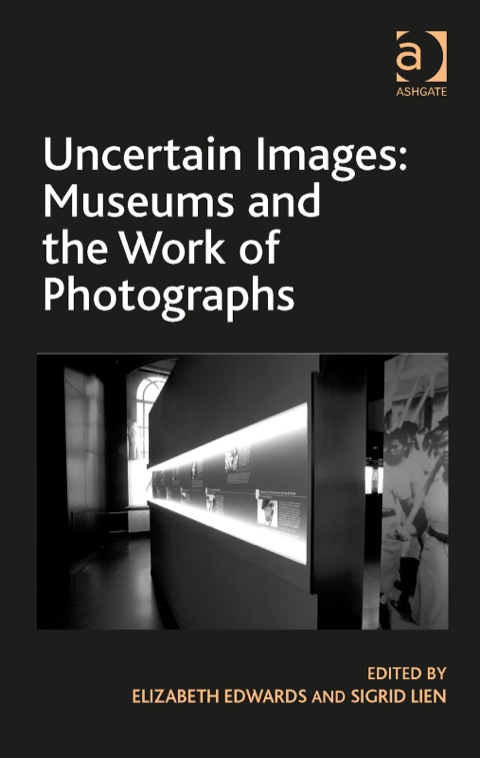 Cover image for book Uncertain Images: Museums and the Work of Photographs