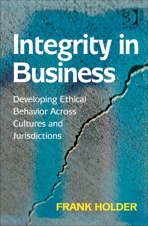 Cover image for book Integrity in Business: Developing Ethical Behavior Across Cultures and Jurisdictions