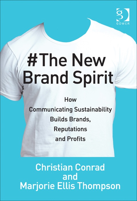 Cover image for book The New Brand Spirit: How Communicating Sustainability Builds Brands, Reputations and Profits