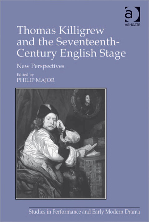 Cover image for book Thomas Killigrew and the Seventeenth-Century English Stage: New Perspectives