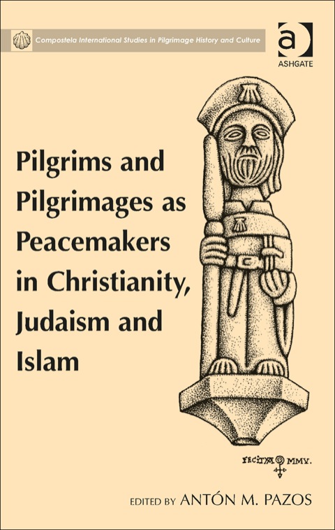 Cover image for book Pilgrims and Pilgrimages as Peacemakers in Christianity, Judaism and Islam