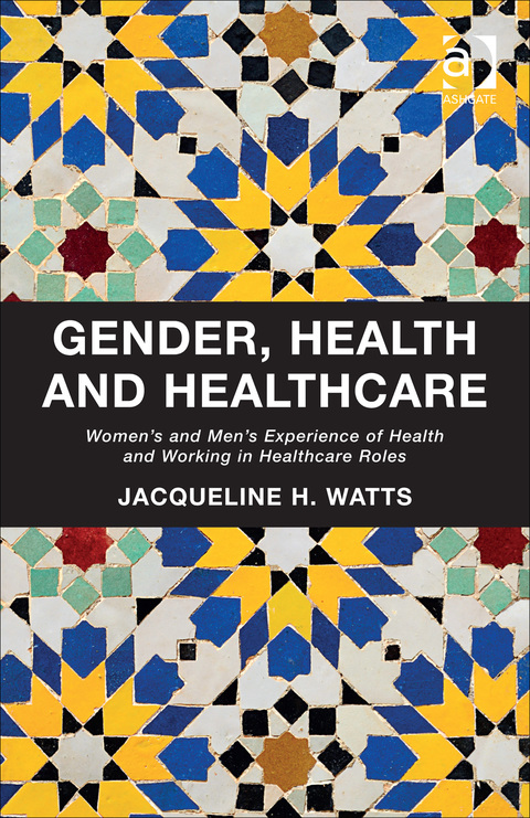 Cover image for book Gender, Health and Healthcare: Women’s and Men’s Experience of Health and Working in Healthcare Roles