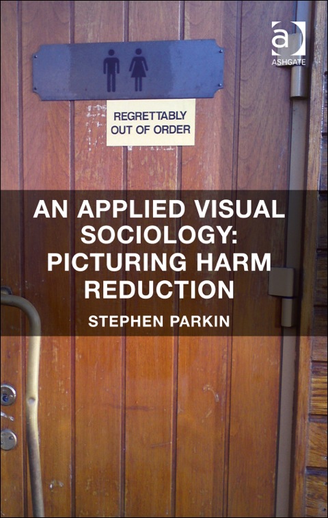 Cover image for book An Applied Visual Sociology: Picturing Harm Reduction