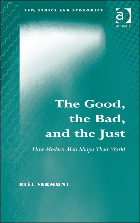 Cover image for book The Good, the Bad, and the Just: How Modern Men Shape Their World