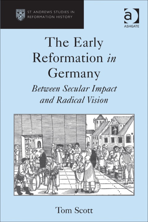 Cover image for book The Early Reformation in Germany: Between Secular Impact and Radical Vision