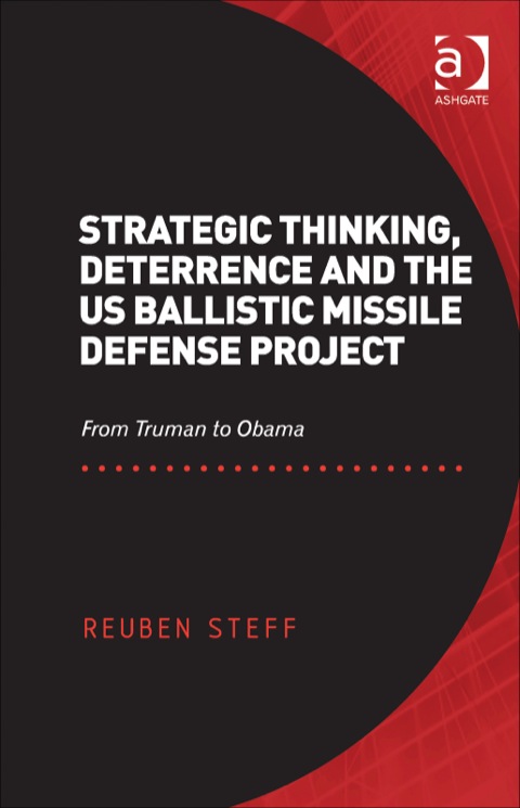 Cover image for book Strategic Thinking, Deterrence and the US Ballistic Missile Defense Project: From Truman to Obama