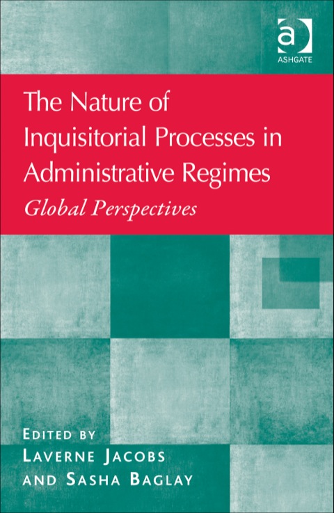 Cover image for book The Nature of Inquisitorial Processes in Administrative Regimes: Global Perspectives