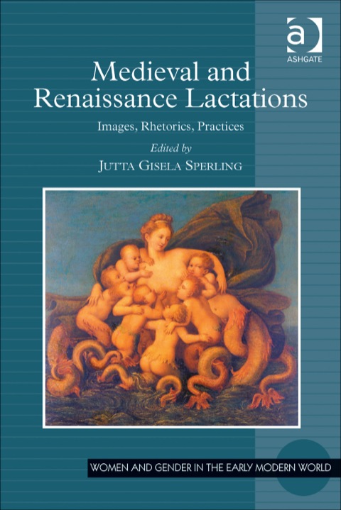 Cover image for book Medieval and Renaissance Lactations: Images, Rhetorics, Practices